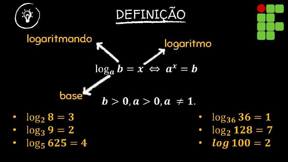 DEFINIÇÃO logaritmando logaritmo base 