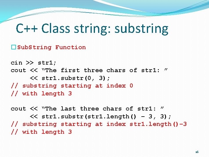 C++ Class string: substring �Sub. String Function cin >> str 1; cout << “The