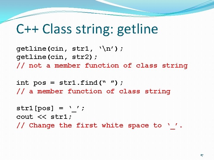 C++ Class string: getline(cin, str 1, ‘n’); getline(cin, str 2); // not a member