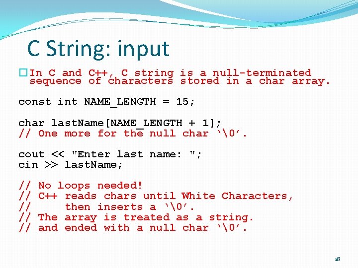 C String: input �In C and C++, C string is a null-terminated sequence of