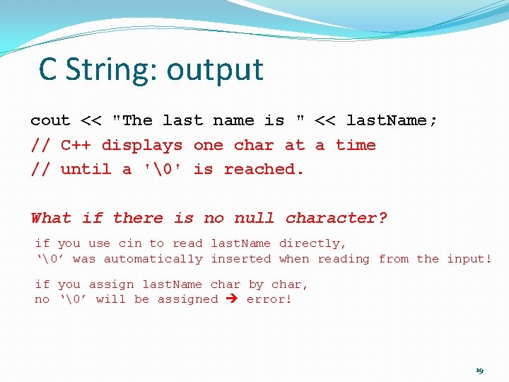 C String: output cout << "The last name is " << last. Name; //