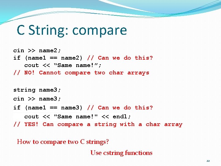 C String: compare cin >> name 2; if (name 1 == name 2) //