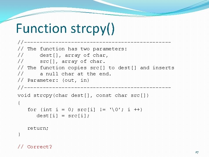 Function strcpy() //-----------------------// The function has two parameters: // dest[], array of char, //