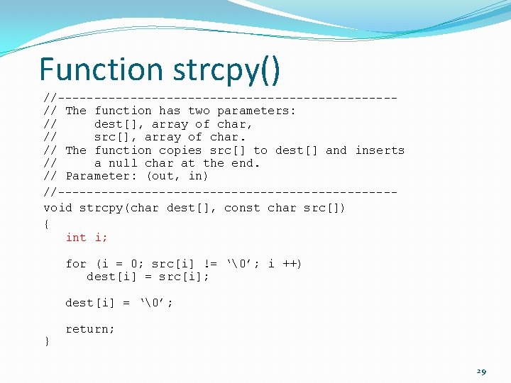 Function strcpy() //-----------------------// The function has two parameters: // dest[], array of char, //