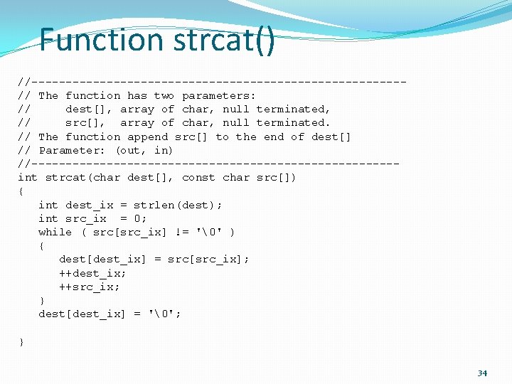Function strcat() //---------------------------// The function has two parameters: // dest[], array of char, null
