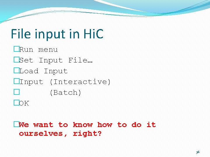 File input in Hi. C �Run menu �Set Input File… �Load Input �Input (Interactive)