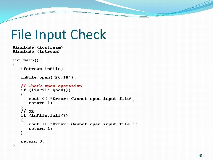 File Input Check #include <iostream> #include <fstream> int main() { ifstream in. File; in.