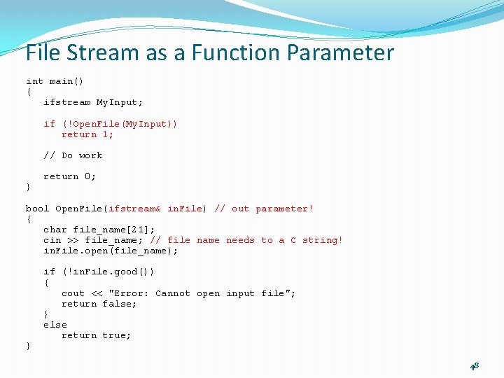 File Stream as a Function Parameter int main() { ifstream My. Input; if (!Open.