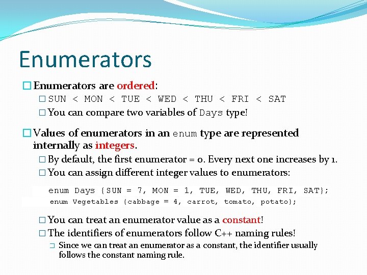 Enumerators �Enumerators are ordered: � SUN < MON < TUE < WED < THU