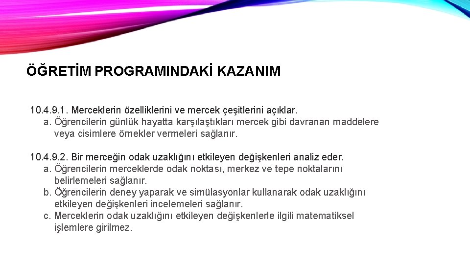 ÖĞRETİM PROGRAMINDAKİ KAZANIM 10. 4. 9. 1. Merceklerin özelliklerini ve mercek çeşitlerini açıklar. a.