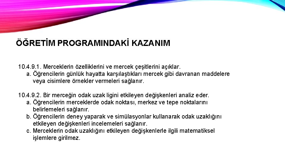 ÖĞRETİM PROGRAMINDAKİ KAZANIM 10. 4. 9. 1. Merceklerin özelliklerini ve mercek çeşitlerini açıklar. a.