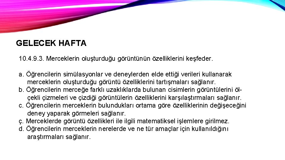 GELECEK HAFTA 10. 4. 9. 3. Merceklerin oluşturduğu görüntünün özelliklerini keşfeder. a. Öğrencilerin simülasyonlar