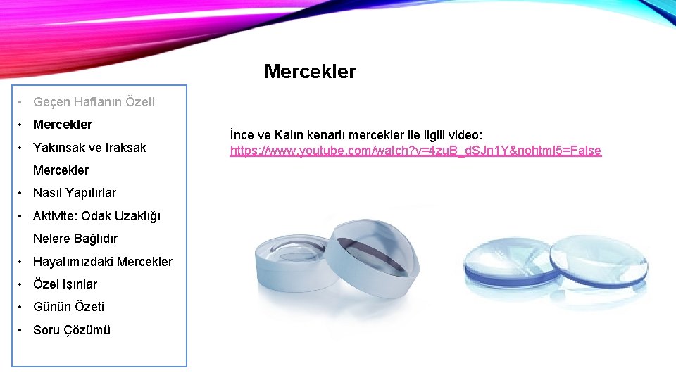 Mercekler • Geçen Haftanın Özeti • Mercekler • Yakınsak ve Iraksak Mercekler • Nasıl