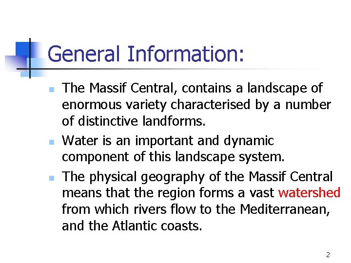 General Information: n n n The Massif Central, contains a landscape of enormous variety General Information: n n n The Massif Central, contains a landscape of enormous variety