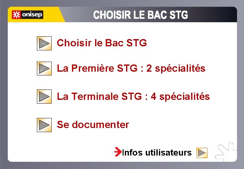 Choisir le Bac STG La Première STG : 2 spécialités La Terminale STG :
