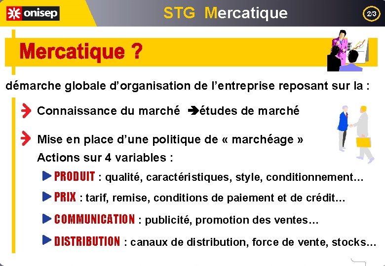 STG Mercatique 2/3 démarche globale d’organisation de l’entreprise reposant sur la : Connaissance du