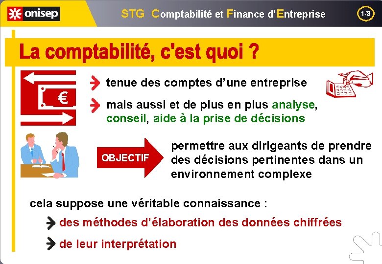 STG Comptabilité et Finance d’Entreprise € 1/3 tenue des comptes d’une entreprise mais aussi