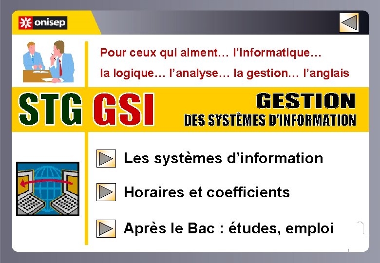 Pour ceux qui aiment… l’informatique… la logique… l’analyse… la gestion… l’anglais Les systèmes d’information