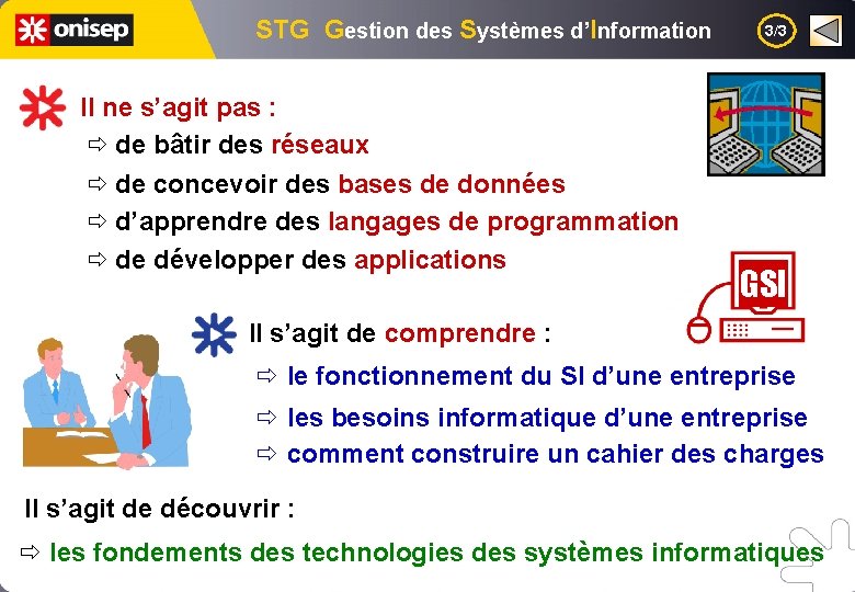 STG Gestion des Systèmes d’Information Il ne s’agit pas : ð de bâtir des