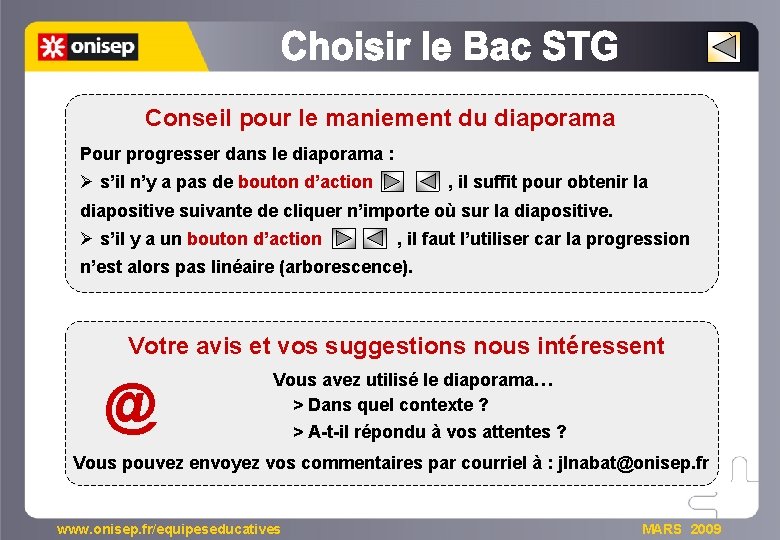 Conseil pour le maniement du diaporama Pour progresser dans le diaporama : Ø s’il