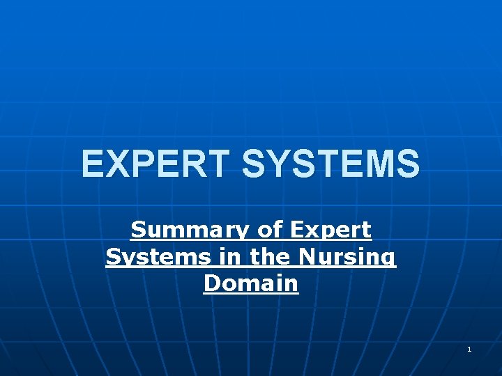 EXPERT SYSTEMS Summary of Expert Systems in the Nursing Domain 1 