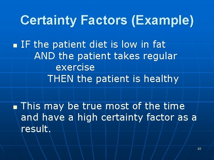 Certainty Factors (Example) n n IF the patient diet is low in fat AND