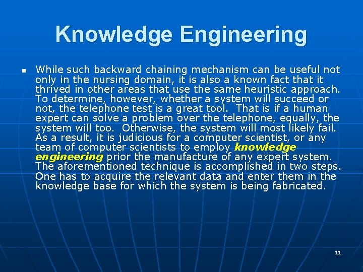 Knowledge Engineering n While such backward chaining mechanism can be useful not only in