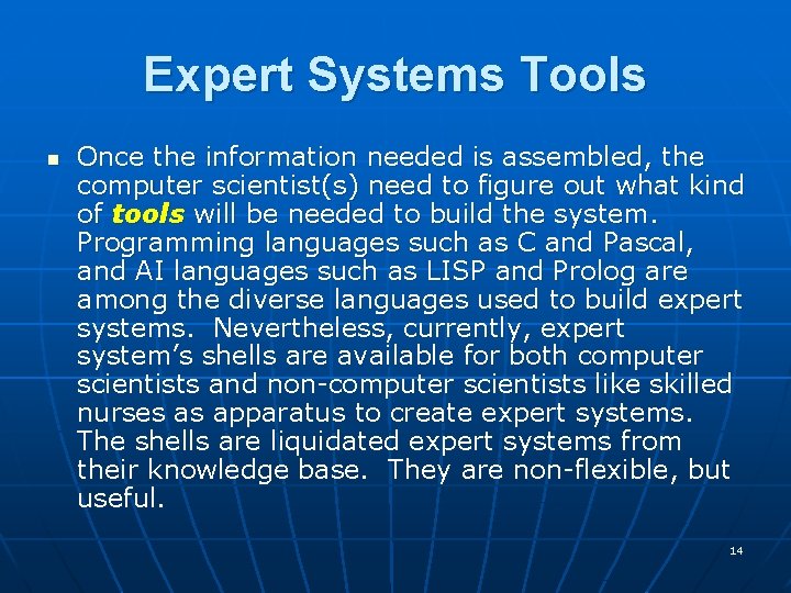 Expert Systems Tools n Once the information needed is assembled, the computer scientist(s) need