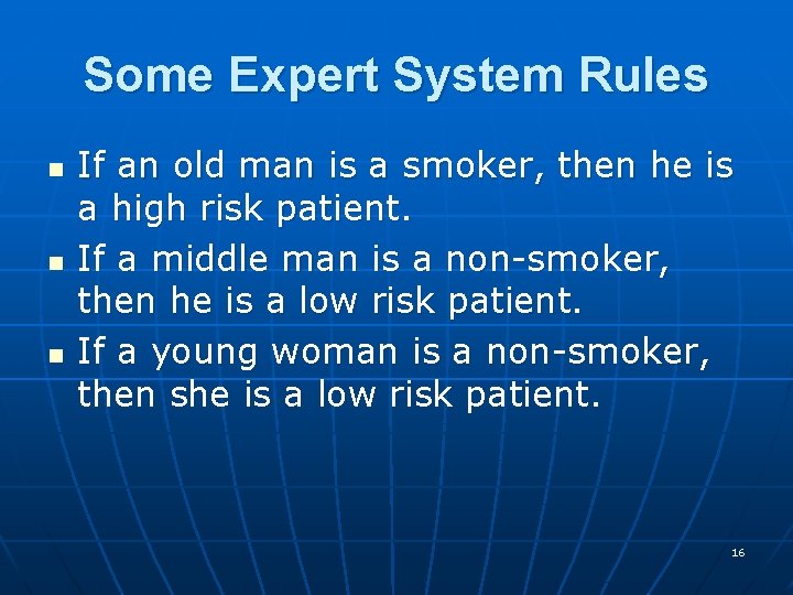 Some Expert System Rules n n n If an old man is a smoker,