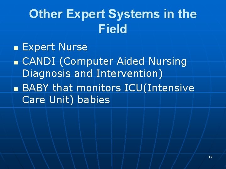 Other Expert Systems in the Field n n n Expert Nurse CANDI (Computer Aided