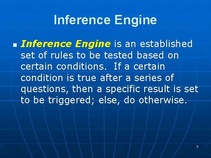 Inference Engine n Inference Engine is an established set of rules to be tested