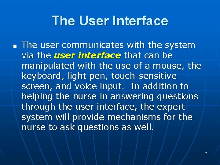 The User Interface n The user communicates with the system via the user interface