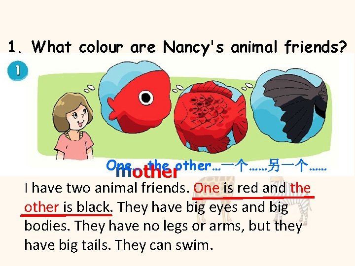 1. What colour are Nancy's animal friends? One… m the other…一个……另一个…… other I have