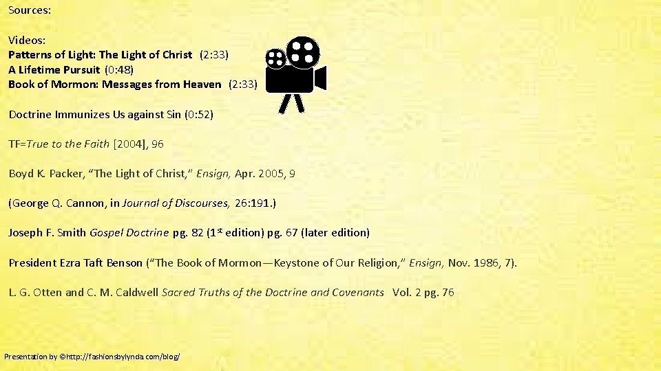 Sources: Videos: Patterns of Light: The Light of Christ (2: 33) A Lifetime Pursuit