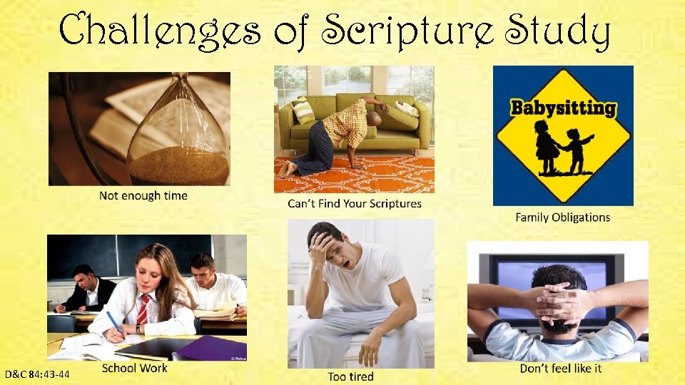 Challenges of Scripture Study D&C 84: 43 -44 