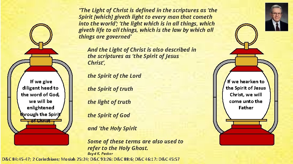 “The Light of Christ is defined in the scriptures as ‘the Spirit [which] giveth