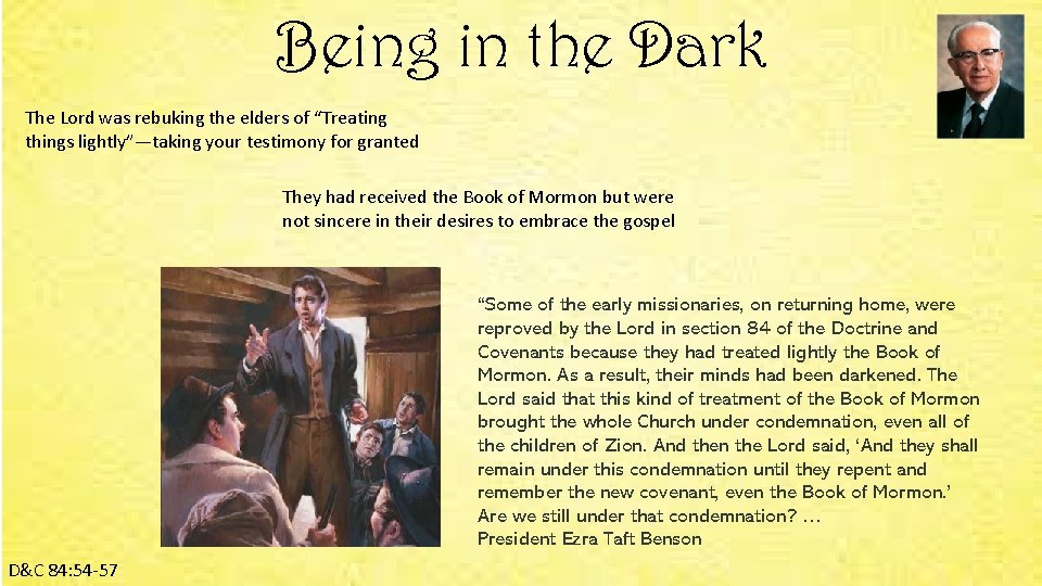 Being in the Dark The Lord was rebuking the elders of “Treating things lightly”—taking