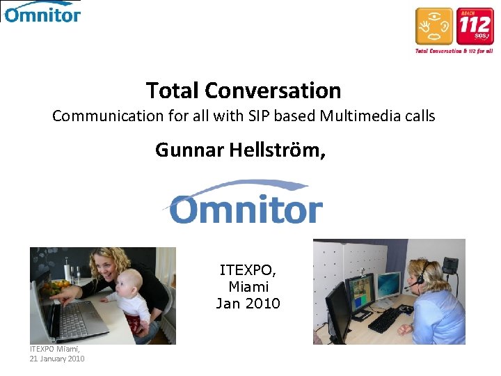 Total Conversation Communication for all with SIP based Multimedia calls Gunnar Hellström, ITEXPO, Miami