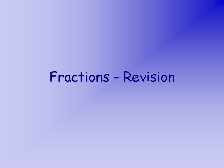 Fractions - Revision 