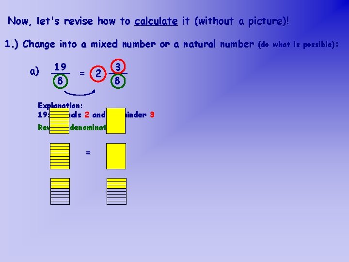 Now, let's revise how to calculate it (without a picture)! 1. ) Change into