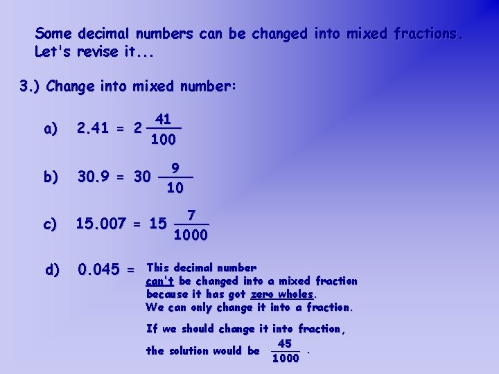 Some decimal numbers can be changed into mixed fractions. Let's revise it. . .