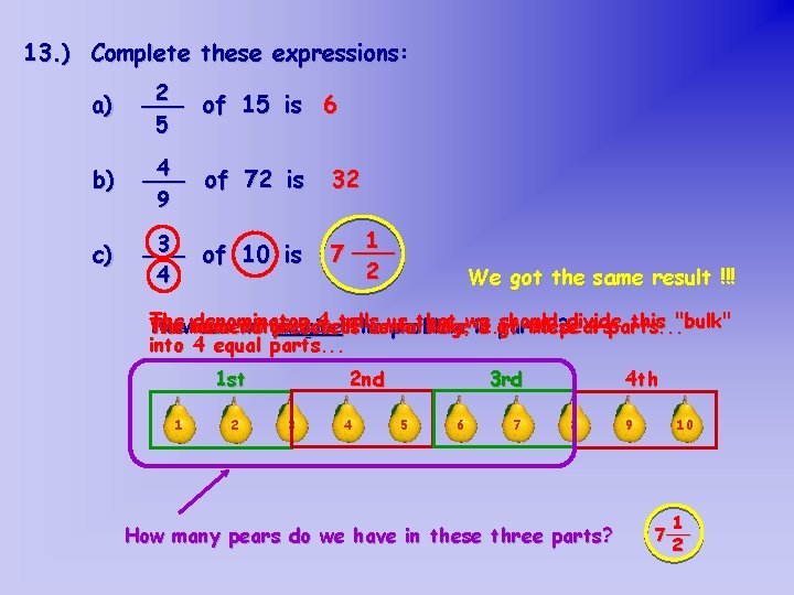 13. ) Complete these expressions: a) 2 ___ of 15 is 6 5 b)