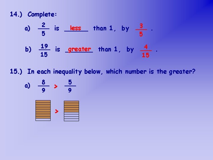 14. ) Complete: a) 2 ___ less is ______ than 1 , by 5