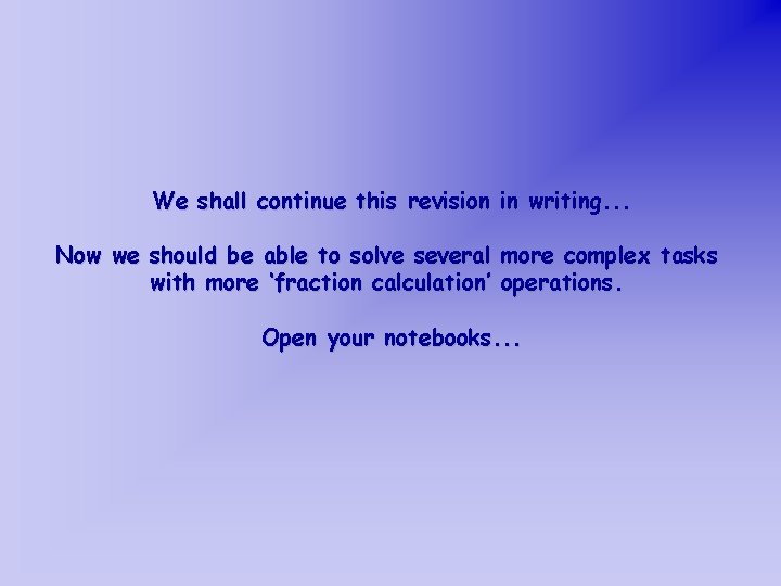 We shall continue this revision in writing. . . Now we should be able