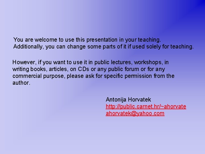 You are welcome to use this presentation in your teaching. Additionally, you can change