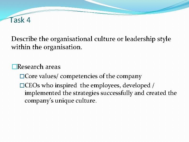 Task 4 Describe the organisational culture or leadership style within the organisation. �Research areas