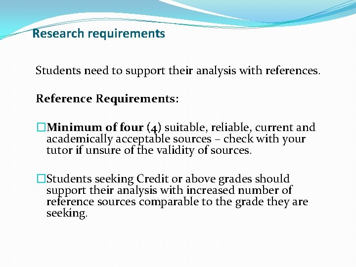 Research requirements Students need to support their analysis with references. Reference Requirements: �Minimum of