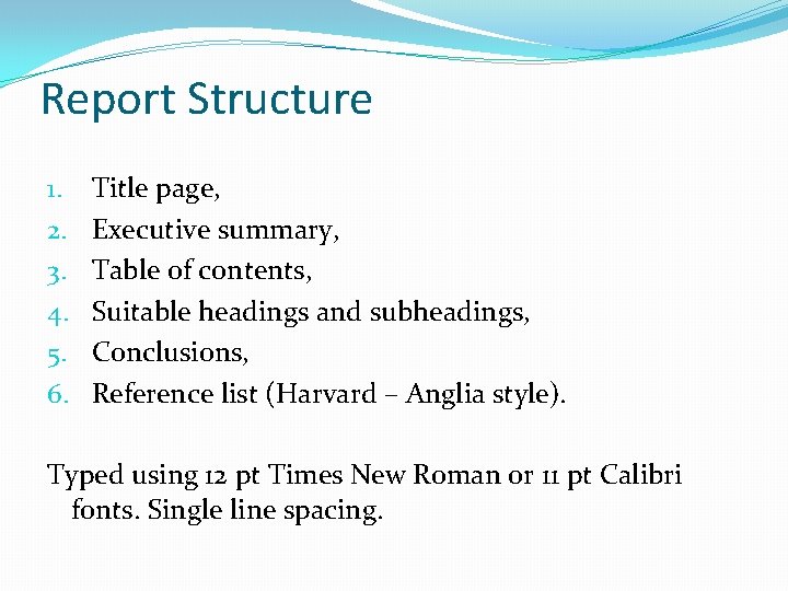 Report Structure 1. 2. 3. 4. 5. 6. Title page, Executive summary, Table of
