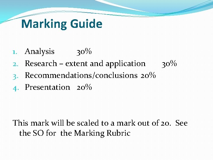 Marking Guide 1. 2. 3. 4. Analysis 30% Research – extent and application 30%