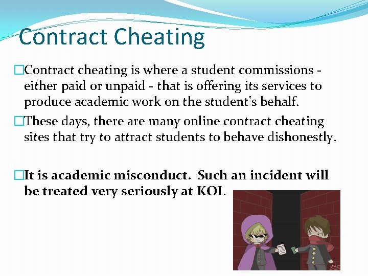 Contract Cheating �Contract cheating is where a student commissions - either paid or unpaid